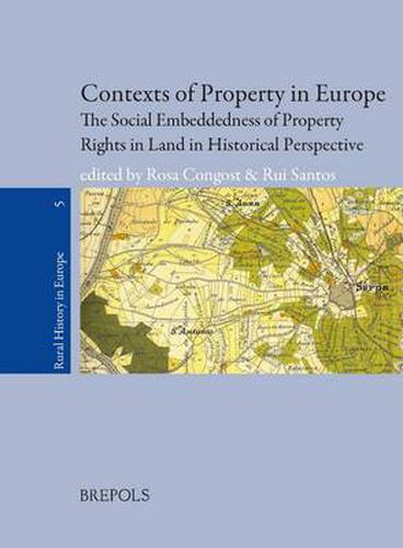 Cover image for Rurhe 05 Contexts of Property: The Social Embeddedness of Property Rights to Land in Europe in Historical Perspective