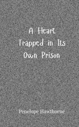 Cover image for A Heart Trapped in Its Own Prison