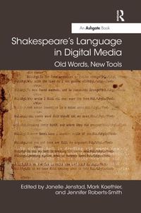 Cover image for Shakespeare's Language in Digital Media: Old Words, New Tools