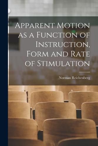 Cover image for Apparent Motion as a Function of Instruction, Form and Rate of Stimulation