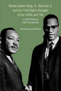 Cover image for Martin Luther King, Jr., Malcolm X, and the Civil Rights Struggle of the 1950s and 1960s: A Brief History with Documents