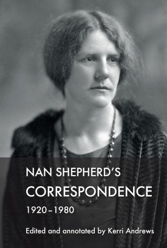 Cover image for Nan Shepherd's Correspondence, 1920-80