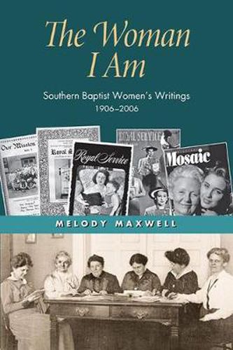 Cover image for The Woman I Am: Southern Baptist Women's Writings, 1906-2006