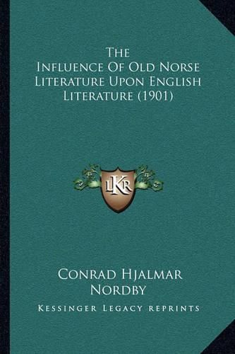 Cover image for The Influence of Old Norse Literature Upon English Literature (1901)