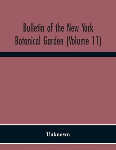 Bulletin Of The New York Botanical Garden (Volume 11)