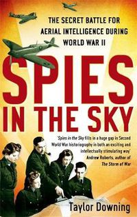 Cover image for Spies In The Sky: The Secret Battle for Aerial Intelligence during World War II