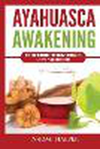 Cover image for Ayahuasca Awakening: The Truth Behind the Amazon Jungle's Sacred Plant Medicine