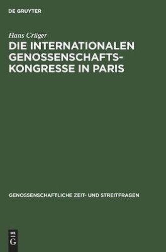 Cover image for Die Internationalen Genossenschafts-Kongresse in Paris: Im Jahre 1900