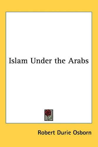 Cover image for Islam Under the Arabs