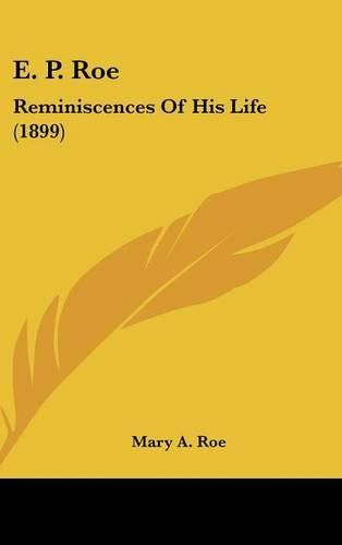 E. P. Roe: Reminiscences of His Life (1899)