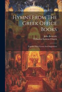 Cover image for Hymns From The Greek Office Books