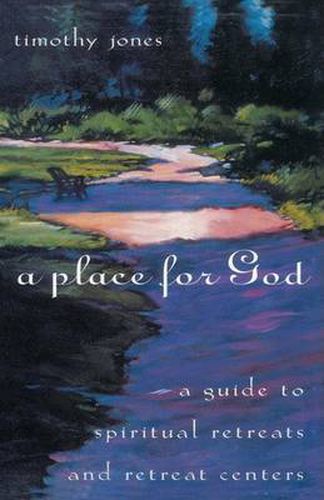 Cover image for A Place for God: A Guide to Spiritual Retreats and Retreat Centers