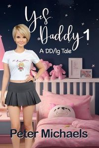Cover image for Yes Daddy 1 - A DD/lg tale