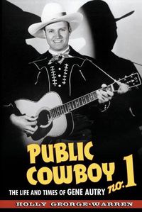 Cover image for Public Cowboy No. 1: The Life and Times of Gene Autry