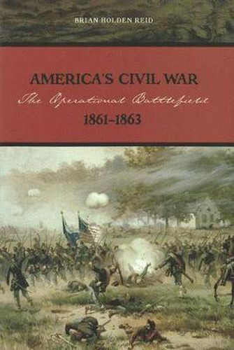 America's Civil War: The Operational Battlefield, 1861-1863