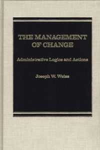 Cover image for The Management of Change: Administrative Logistics and Actions