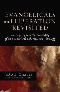 Cover image for Evangelicals and Liberation Revisited: An Inquiry Into the Possibility of an Evangelical-Liberationist Theology