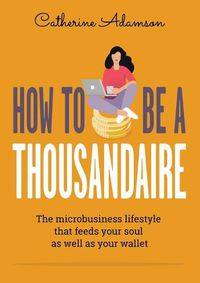 Cover image for How to be a Thousandaire