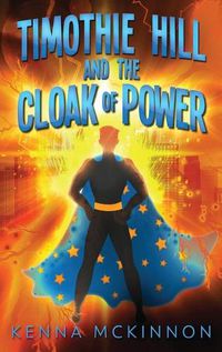 Cover image for Timothie Hill and the Cloak of Power