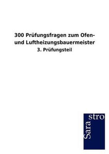 Cover image for 300 Prufungsfragen zum Ofen- und Luftheizungsbauermeister