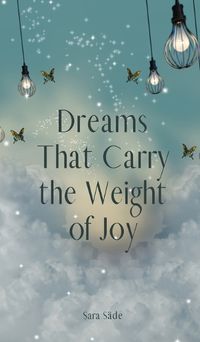 Cover image for Dreams That Carry the Weight of Joy