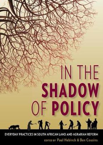 Cover image for In the Shadow of Policy: Everyday Practices in South Africa's Land and Agrarian Reform