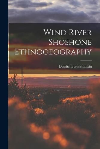 Cover image for Wind River Shoshone Ethnogeography