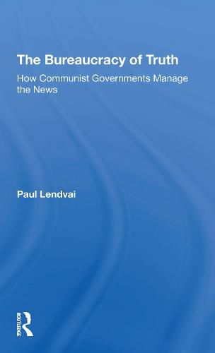 Cover image for The Bureaucracy of Truth: How Communist Governments Manage the News