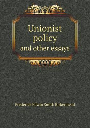 Cover image for Unionist policy and other essays