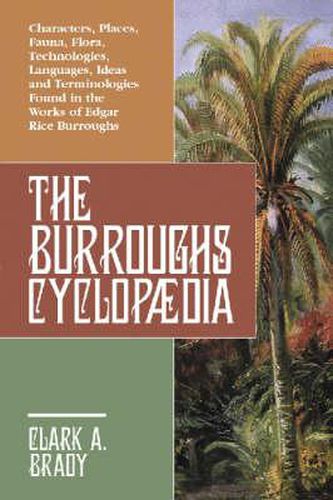 Cover image for The Burroughs Cyclopaedia: Characters, Places, Fauna, Flora, Technologies, Languages, Ideas and Terminologies Found in the Works of Edgar Rice Burroughs