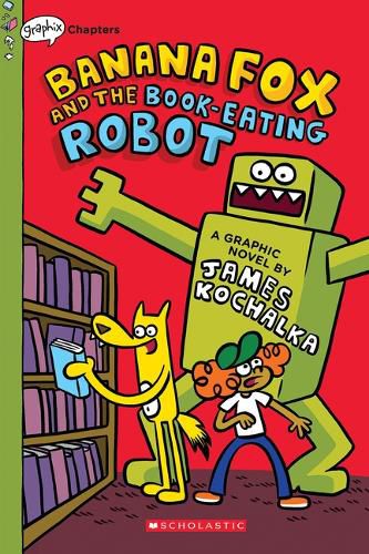 Banana Fox and the Book-Eating Robot: A Graphix Chapters Book (Banana Fox #2): Volume 2