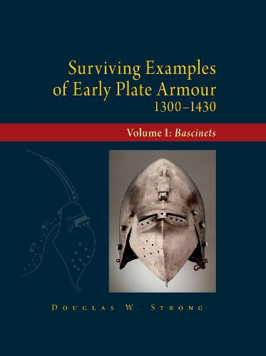 Cover image for Surviving Examples of Early Plate Armour (1300-1430): Volume I: Bascinets