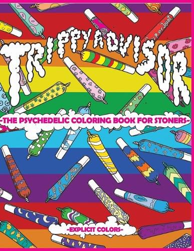 Cover image for Trippy Advisor-The Psychedelic Coloring Book for Stoners: An Irreverent Coloring Book for Adults