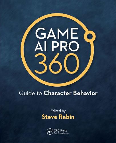 Game AI Pro 360: Guide to Character Behavior: Guide to Character Behavior