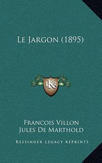 Cover image for Le Jargon (1895)