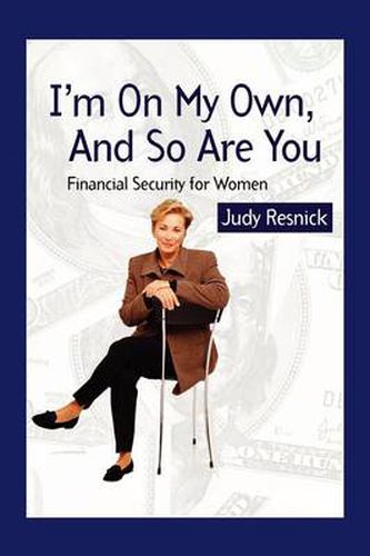 Cover image for I'm On My Own and So Are You: Financial Security For Women