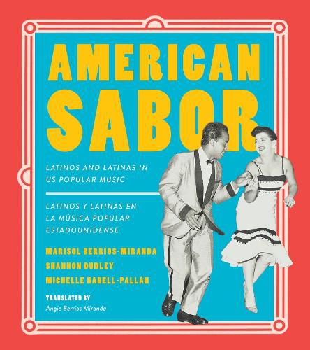 American Sabor: Latinos and Latinas in US Popular Music / Latinos y latinas en la musica popular estadounidense