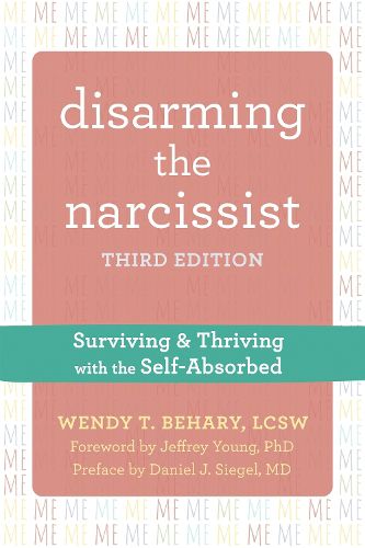 Cover image for Disarming the Narcissist, Third Edition: Surviving and Thriving with the Self-Absorbed