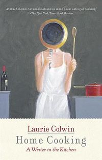 Cover image for Home Cooking: A Writer in the Kitchen