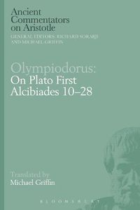 Cover image for Olympiodorus: On Plato First Alcibiades 10-28