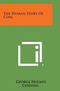 Cover image for The Human Story of Coal