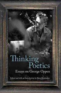 Cover image for Thinking Poetics: Essays on George Oppen