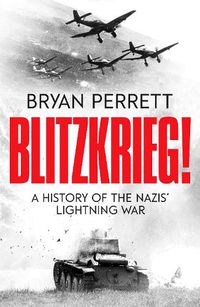 Cover image for Blitzkrieg!: A History of the Nazis' Lightning War