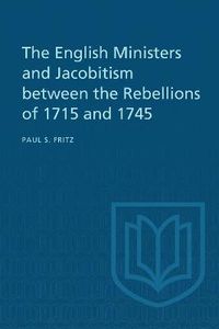 Cover image for The English Ministers and Jacobitism between the Rebellions of 1715 and 1745