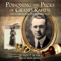 Cover image for Poisoning the Pecks of Grand Rapids
