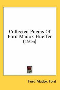 Cover image for Collected Poems of Ford Madox Hueffer (1916)