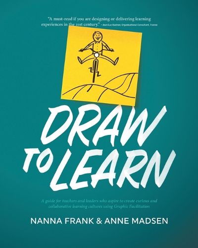 Cover image for Draw to Learn: A guide for teachers and leaders who aspire to create curious and collaborative learning cultures using Graphic Facilitation