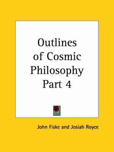 Cover image for Outlines of Cosmic Philosophy Vol. 4 (1902)