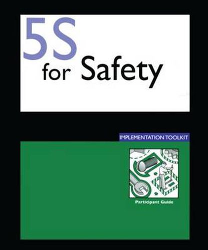 Cover image for 5S for Safety Implementation: Participants Guide