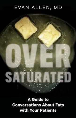 Cover image for Oversaturated: A Guide to Conversations about Fats with Your Patients